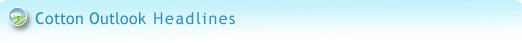 Cotton Outlook Headlines